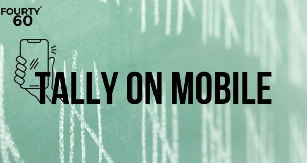 A Comprehensive Guide to Tally on Mobile: Revolutionizing Accounting with Fourty60 Infotech Image